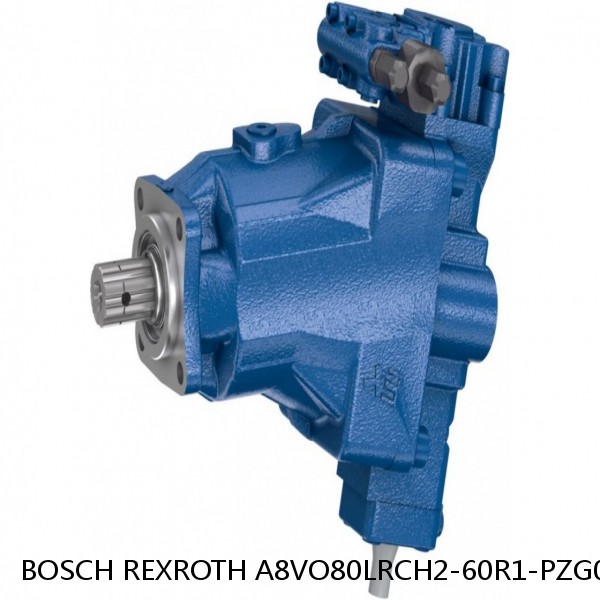 A8VO80LRCH2-60R1-PZG05K02 BOSCH REXROTH A8VO Variable Displacement Pumps